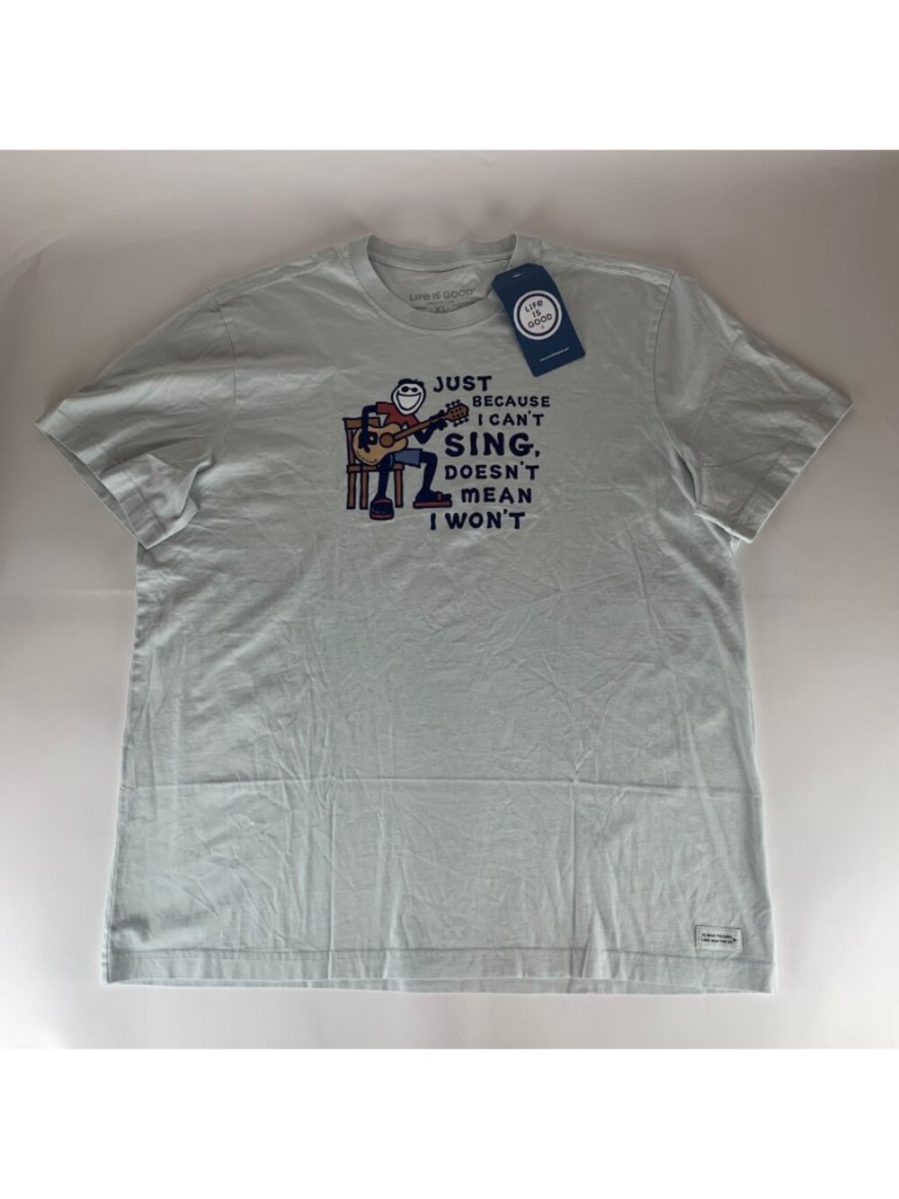Life is Good Just Because I Can't Sing Doesnt Mean I Wont Shirt Mens XL New